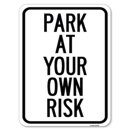 Park At Your Own Risk Heavy-Gauge Aluminum Rust Proof Parking Sign